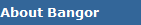 About Bangor